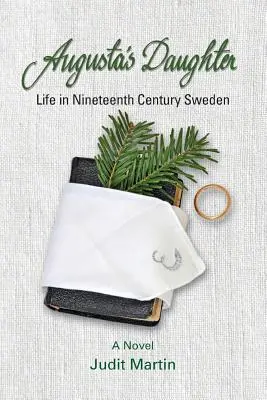 Augusta's Daughter: Viața în Suedia secolului al XIX-lea - Augusta's Daughter: Life in Nineteenth Century Sweden