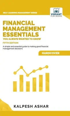 Bazele managementului financiar pe care ați vrut întotdeauna să le cunoașteți: ediția a 5-a - Financial Management Essentials You Always Wanted To Know: 5th Edition