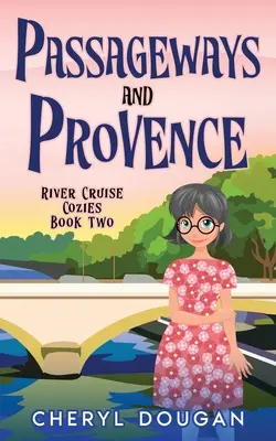 Pasaje și Provence: Un mister intim de croazieră fluvială - Passageways and Provence: A River Cruising Cozy Mystery