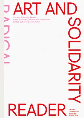 Art and Solidarity Reader: Acțiuni radicale, politică și prietenie - Art and Solidarity Reader: Radical Actions, Politics and Friendships