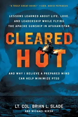 Cleared Hot: Lecții învățate despre viață, dragoste și leadership în timp ce zburau cu Apache Gunship în Afganistan și de ce cred că un Pr - Cleared Hot: Lessons Learned about Life, Love, and Leadership While Flying the Apache Gunship in Afghanistan and Why I Believe a Pr