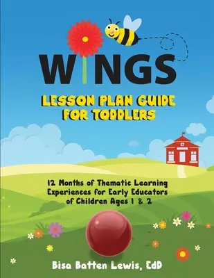 Ghid de planificare a lecțiilor WINGS pentru copii mici: 12 luni de experiențe tematice de învățare pentru educatorii timpurii ai copiilor de 1 și 2 ani - WINGS Lesson Plan Guide for Toddlers: 12 Months of Thematic Learning Experiences for Early Educators of Children Ages 1 and 2