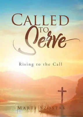 Chemată să servească: Rising to the Call - Called to Serve: Rising to the Call