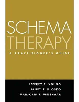 Schema Therapy: Ghidul practicianului - Schema Therapy: A Practitioner's Guide