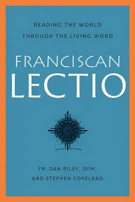 Lectio franciscană: Lectura lumii prin intermediul cuvântului viu - Franciscan Lectio: Reading the World Through the Living Word