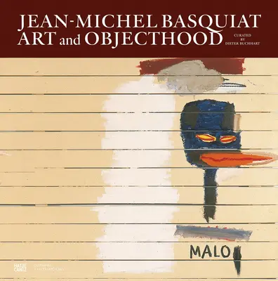 Jean-Michel Basquiat: Artă și obiect - Jean-Michel Basquiat: Art and Objecthood