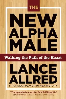 Noul mascul alfa: Cum să câștigi jocul când regulile se schimbă - The New Alpha Male: How to Win the Game When the Rules Are Changing