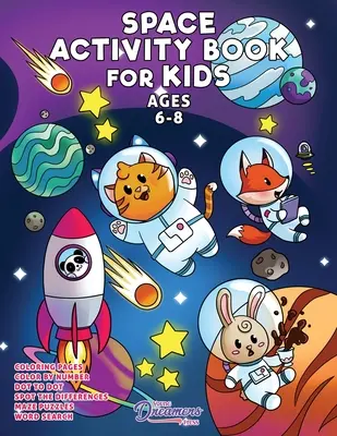 Space Activity Book for Kids Ages 6-8: Carte de colorat Space, Dot to Dot, Maze Book, jocuri pentru copii și activități pentru copii - Space Activity Book for Kids Ages 6-8: Space Coloring Book, Dot to Dot, Maze Book, Kid Games, and Kids Activities