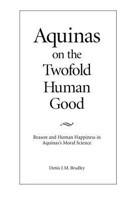 Aquinas despre dublul bine uman - Aquinas on the Twofold Human Good