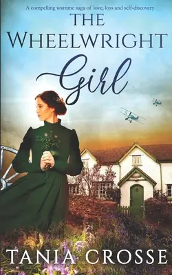 THE WHEELWRIGHT GIRL o saga captivantă din timpul războiului despre dragoste, pierdere și regăsire de sine - THE WHEELWRIGHT GIRL a compelling wartime saga of love, loss and self-discovery