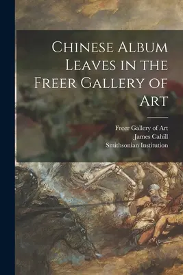 Frunze de album chinezesc în Galeria Freer de Artă - Chinese Album Leaves in the Freer Gallery of Art