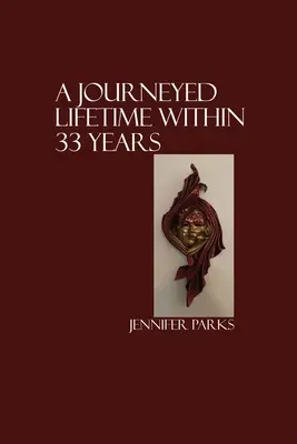 O viață călătorită în 33 de ani - A Journeyed Lifetime within 33 Years