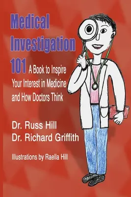 Medical Investigation 101: O carte care să vă inspire interesul pentru medicină și pentru modul în care gândesc medicii - Medical Investigation 101: A Book to Inspire Your Interest in Medicine and How Doctors Think