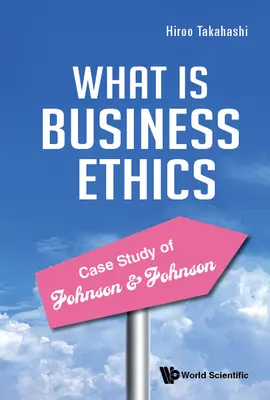 Practica eticii în afaceri - Studiu de caz al Johnson & Johnson - Practice of Business Ethics - Case Study of Johnson & Johnson