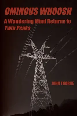 Ominous Whoosh: O minte rătăcitoare se întoarce la Twin Peaks - Ominous Whoosh: A Wandering Mind Returns to Twin Peaks
