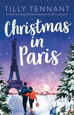 Crăciun în Paris: O poveste de dragoste emoționantă de Crăciun de care să te îndrăgostești - Christmas in Paris: A heart-warming Christmas romance to fall in love with