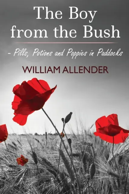 Băiatul din tufiș - pastile, poțiuni și maci în padocurile nr.2 - The Boy from the Bush - Pills, Potions and Poppies in Paddocks No.2