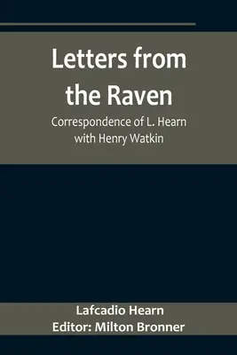 Scrisori de la Corb: Corespondența lui L. Hearn cu Henry Watkin - Letters from the Raven: Correspondence of L. Hearn with Henry Watkin
