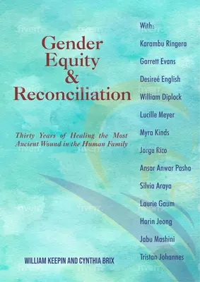 Echitate de gen și reconciliere: Treizeci de ani de vindecare a celei mai vechi răni din familia umană - Gender Equity & Reconciliation: Thirty Years of Healing the Most Ancient Wound in the Human Family