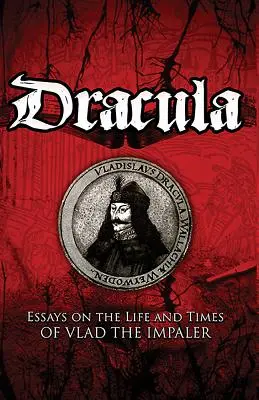 Dracula: Eseuri despre viața și vremurile lui Vlad Impaler - Dracula: Essays on the Life and Times of Vlad the Impaler