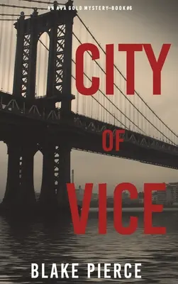 City of Vice: Un mister Ava Gold (Cartea 6) - City of Vice: An Ava Gold Mystery (Book 6)