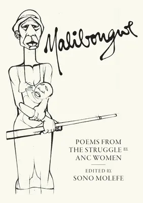 Malibongwe: Poezii din lupta femeilor din ANC - Malibongwe: Poems from the Struggle by ANC Women