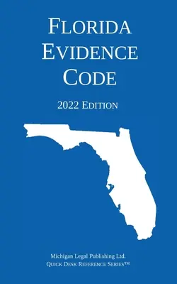 Codul probelor din Florida; ediția 2022 - Florida Evidence Code; 2022 Edition
