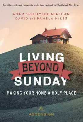 Trăind dincolo de duminică: Făcând din casa ta un loc sfânt - Living Beyond Sunday: Making Your Home a Holy Place