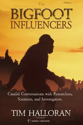 Influențatorii Bigfoot: Conversații sincere cu cercetători, oameni de știință și investigatori (Candid Conversations with Researchers, Scientists, and Investigators) - The Bigfoot Influencers: Candid Conversations with Researchers, Scientists, and Investigators