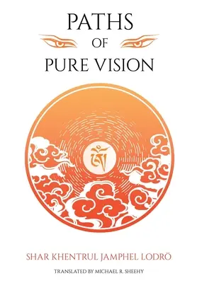 Căile viziunii pure: Istoriile, opiniile și practicile tradiției spirituale vii din Tibet - Paths of Pure vision: The Histories, Views, and Practices of Tibet's Living Spiritual Tradition