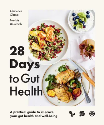 28 Days to Gut Health: Un ghid practic pentru a vă îmbunătăți sănătatea intestinală și starea de bine - 28 Days to Gut Health: A Practical Guide to Improve Your Gut Health and Well-Being