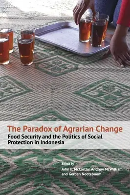 Paradoxul schimbării agrare: Securitatea alimentară și politica de protecție socială în Indonezia - The Paradox of Agrarian Change: Food Security and the Politics of Social Protection in Indonesia
