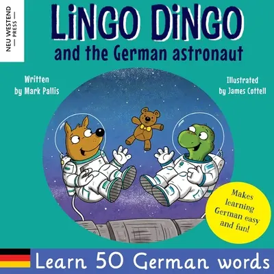 Lingo Dingo și astronautul german: Carte emoționantă și amuzantă în limba engleză germană pentru copii pentru a învăța limba germană pentru copii (învățarea limbii germane pentru copii; bilingv - Lingo Dingo and the German astronaut: Heartwarming and fun English German kids book to learn German for kids (learning German for children; bilingual