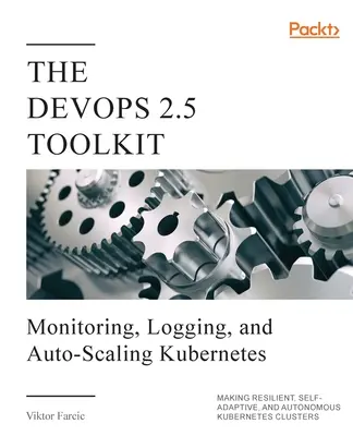 Setul de instrumente DevOps 2.5 - The DevOps 2.5 Toolkit