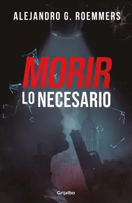 Morir Lo Necesario / A muri așa cum este necesar - Morir Lo Necesario / Dying as Necessary