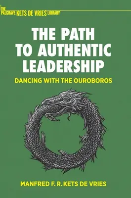 Calea către un leadership autentic: Dansând cu Ouroboros - The Path to Authentic Leadership: Dancing with the Ouroboros