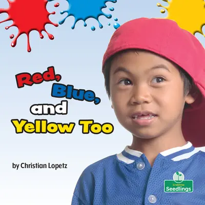 Și roșu, și albastru, și galben - Red, Blue, and Yellow Too