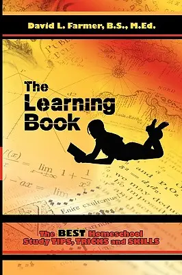 Cartea de învățare: Cele mai bune sfaturi, trucuri și abilități de studiu pentru homeschool - The Learning Book: The Best Homeschool Study Tips, Tricks and Skills