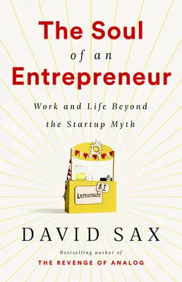Sufletul unui antreprenor: Munca și viața dincolo de mitul start-up-ului - The Soul of an Entrepreneur: Work and Life Beyond the Startup Myth