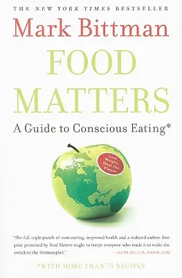 Food Matters: Un ghid pentru o alimentație conștientă cu mai mult de 75 de rețete - Food Matters: A Guide to Conscious Eating with More Than 75 Recipes