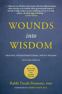Răni în înțelepciune: Healing Intergenerational Jewish Trauma: Prefață nouă de autor, prefață nouă de Gabor Mat, grup de lectură și ghid de studiu - Wounds Into Wisdom: Healing Intergenerational Jewish Trauma: New Preface by Author, New Foreword by Gabor Mat, Reading Group and Study Gu