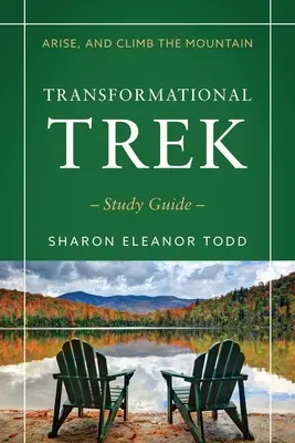 Ridică-te și urcă-te pe munte: Transformational Trek Study Guide - Arise, and Climb the Mountain: Transformational Trek Study Guide