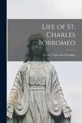 Viața Sfântului Charles Borromeo - Life of St. Charles Borromeo