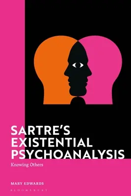 Psihanaliza existențială a lui Sartre: Cunoașterea celorlalți - Sartre's Existential Psychoanalysis: Knowing Others