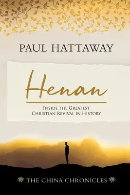 Henan (Cronicile Chinei) (Cartea 5): În interiorul celei mai mari renașteri creștine din istorie - Henan (The China Chronicles) (Book 5): Inside the Greatest Christian Revival in History