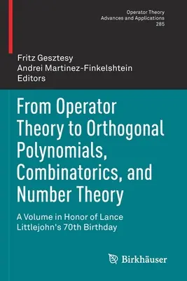 From Operator Theory to Orthogonal Polynomials, Combinatorics, and Number Theory: A Volume in Honor of Lance Littlejohn's 70th Birthday