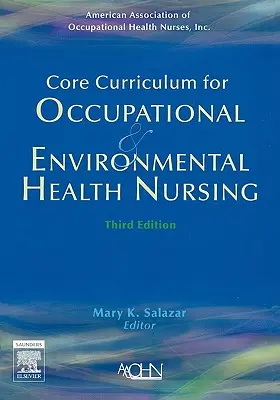 Curriculum de bază pentru nursing în domeniul sănătății ocupaționale și de mediu - Core Curriculum for Occupational and Environmental Health Nursing