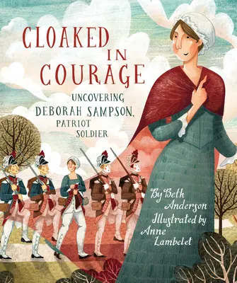 Învelită în curaj: Descoperirea lui Deborah Sampson, soldat patriot - Cloaked in Courage: Uncovering Deborah Sampson, Patriot Soldier