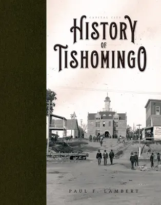 Capitală: Istoria orașului Tishomingo - Capital City: History of Tishomingo