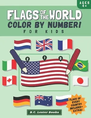 Steaguri ale lumii: Color By Number For Kids: Dați viață steagurilor țărilor din lume cu această carte distractivă de colorat cu tematică geografică pentru - Flags Of The World: Color By Number For Kids: Bring The Country Flags Of The World To Life With This Fun Geography Theme Coloring Book For